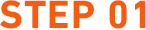 STEP 01